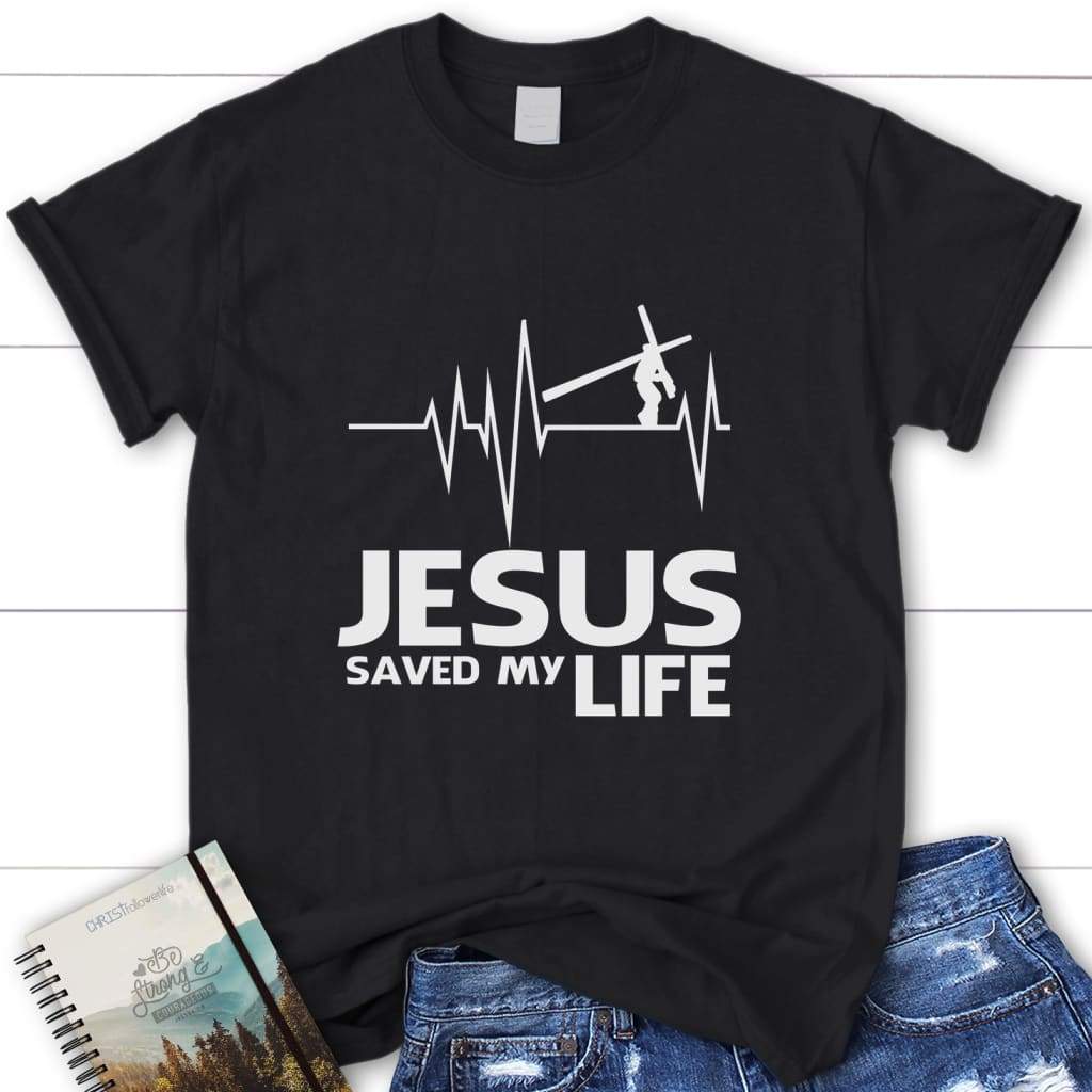 Jesus saved my life womens Christian t-shirt Black / S
