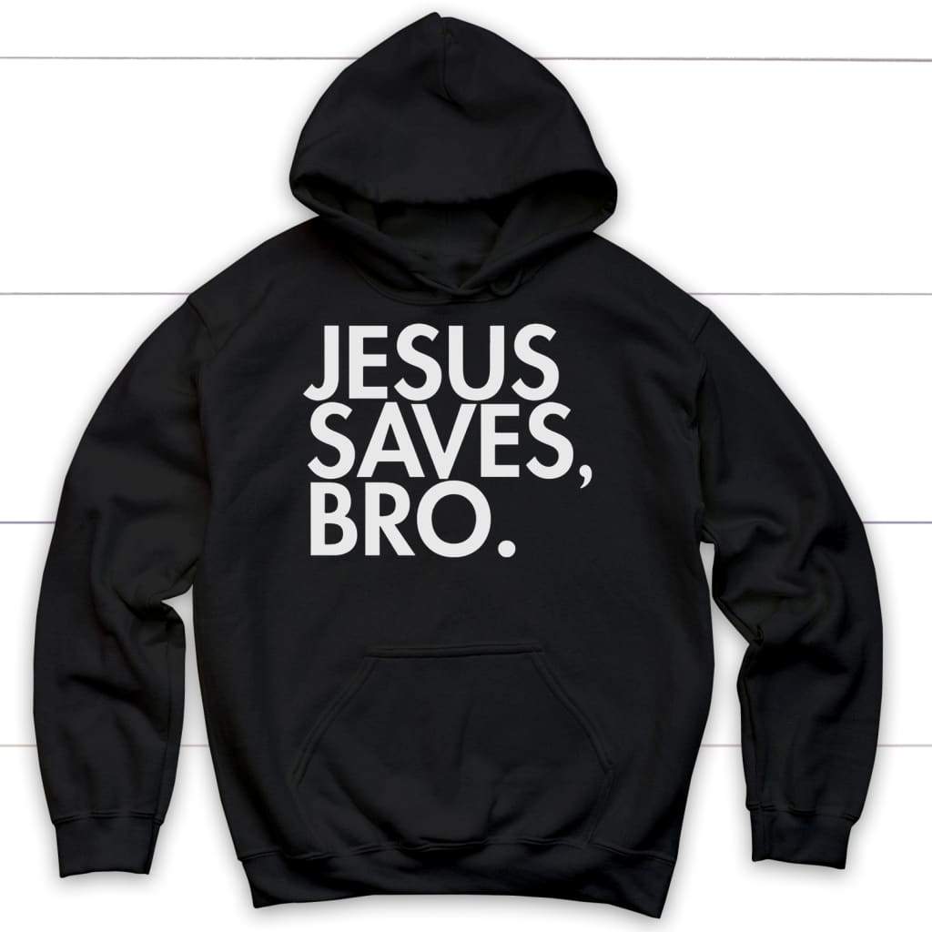 Jesus saves bro Christian hoodie - Jesus hoodie Black / S