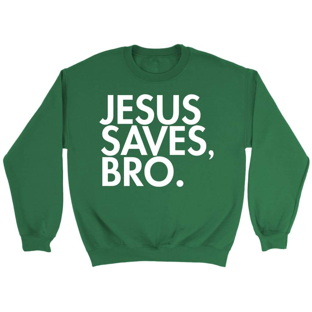 Jesus saves bro Christian sweatshirt Irish Green / S