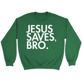 Jesus saves bro Christian sweatshirt Irish Green / S