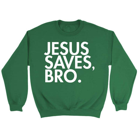 Jesus saves bro Christian sweatshirt Irish Green / S