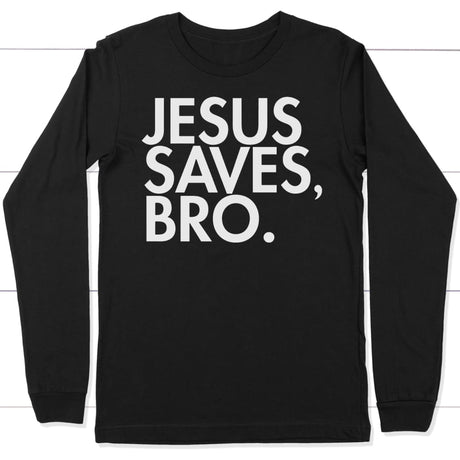 Jesus saves bro long sleeve t-shirt | Christian apparel Black / S