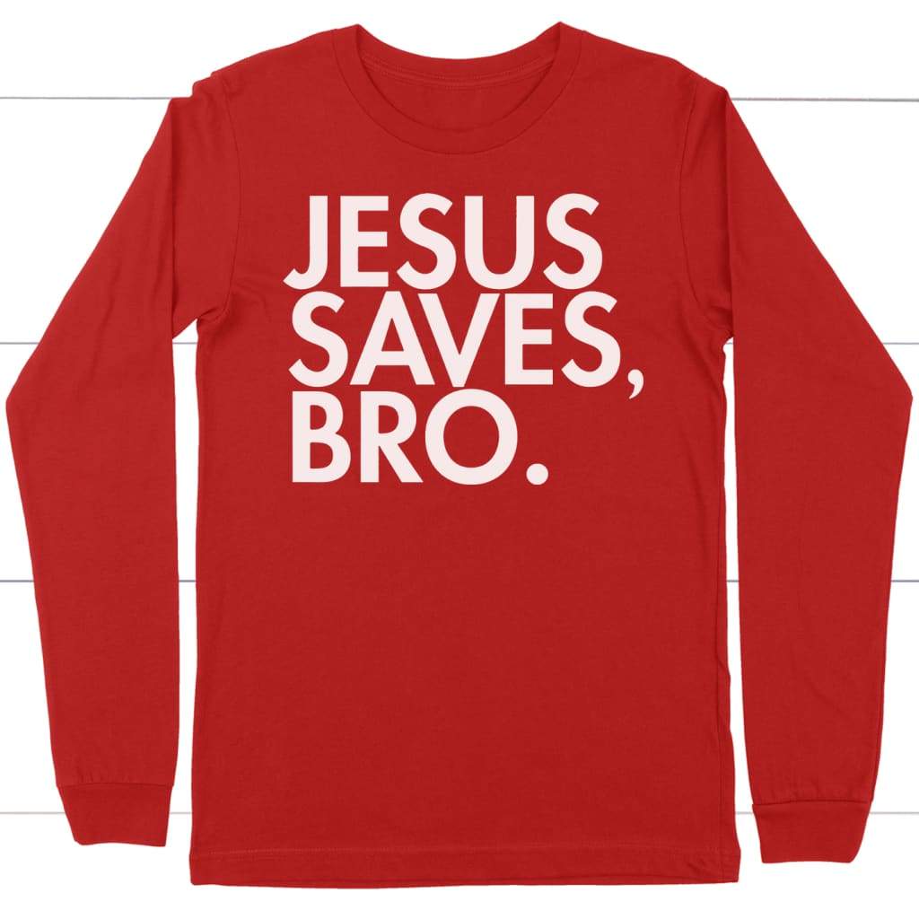 Jesus saves bro long sleeve t-shirt | Christian apparel Red / S