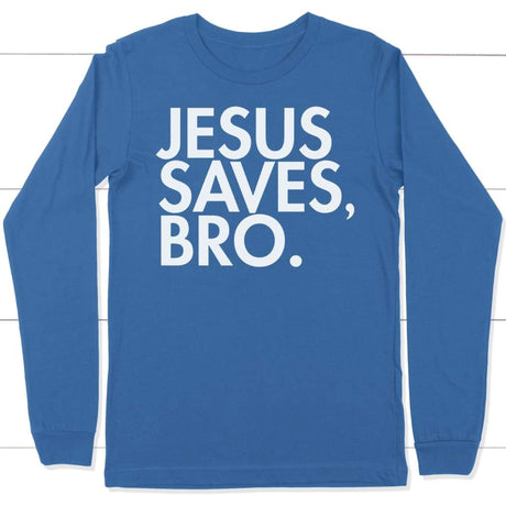Jesus saves bro long sleeve t-shirt | Christian apparel True Royal / S
