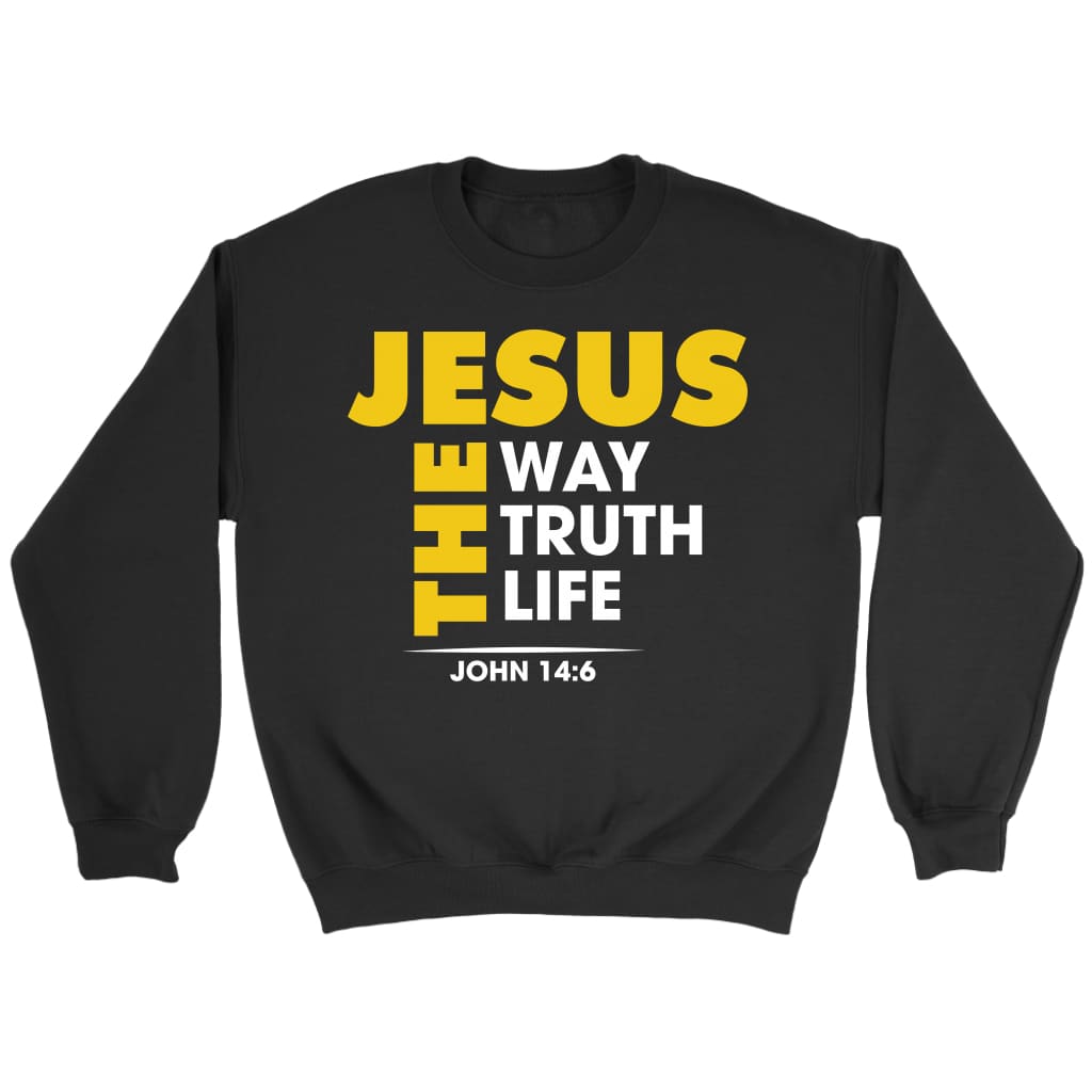 Jesus the way the truth and the life John 14:6 Bible verse sweatshirt Black / S