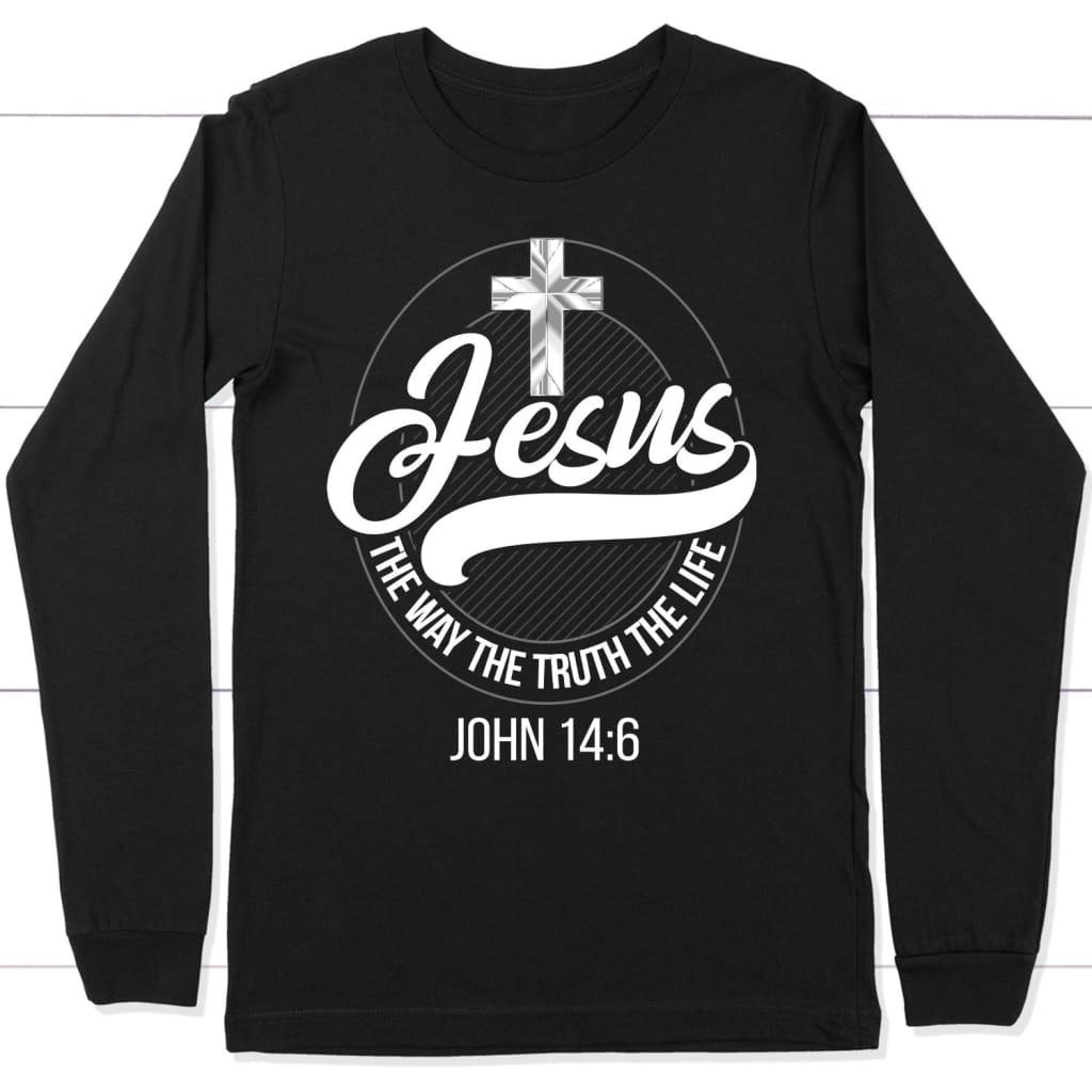 Jesus the way the truth the life Christian long sleeve t-shirt Jesus long sleeve shirts Black / S