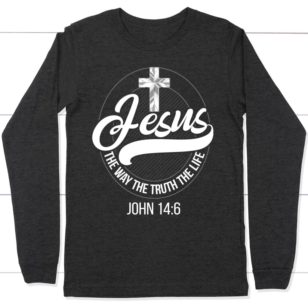 Jesus the way the truth the life Christian long sleeve t-shirt Jesus long sleeve shirts Dark Grey Heather / S