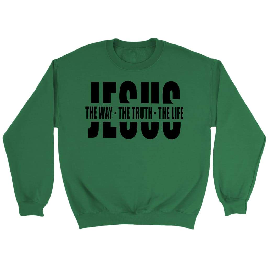 Jesus the way the truth the life Christian sweatshirt Irish Green / S