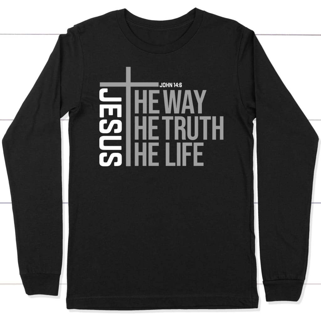 Jesus the way the truth the life long sleeve shirt Black / S