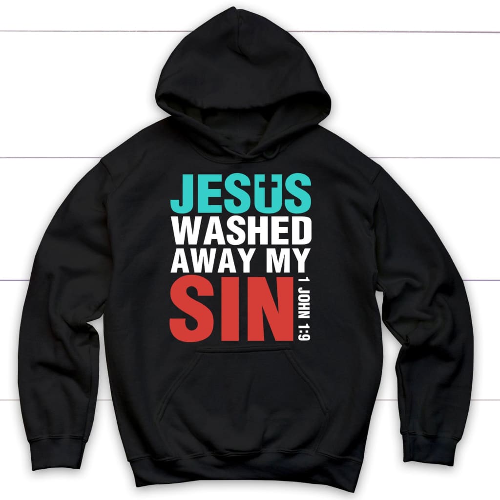 Jesus washed away my sin 1 John 1:9 Bible verse hoodie Black / S