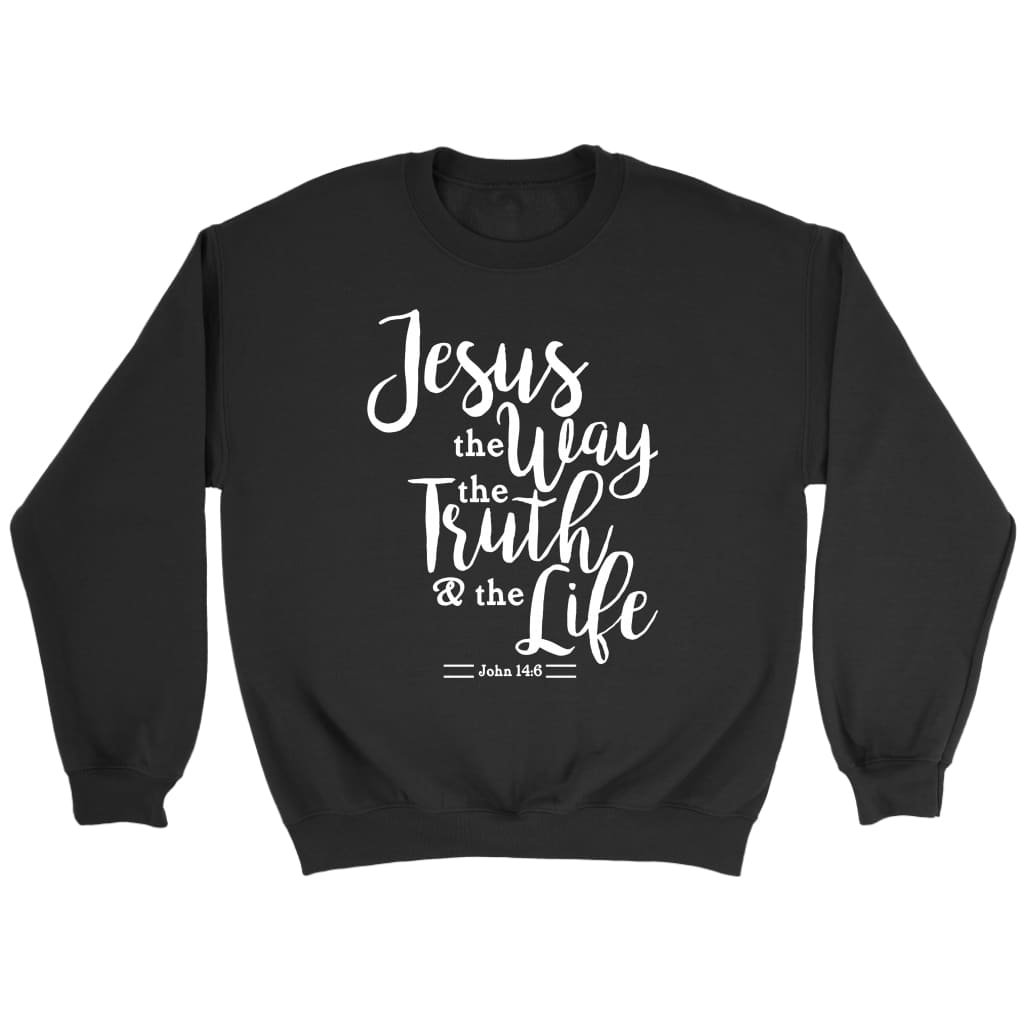 John 14:6 Jesus the way the truth the life Bible verse sweatshirt Black / S