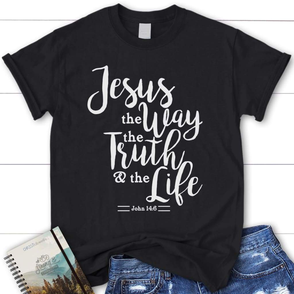 John 14:6 Jesus the way the truth the life bible verse t-shirt Womens Christian t-shrit Black / S