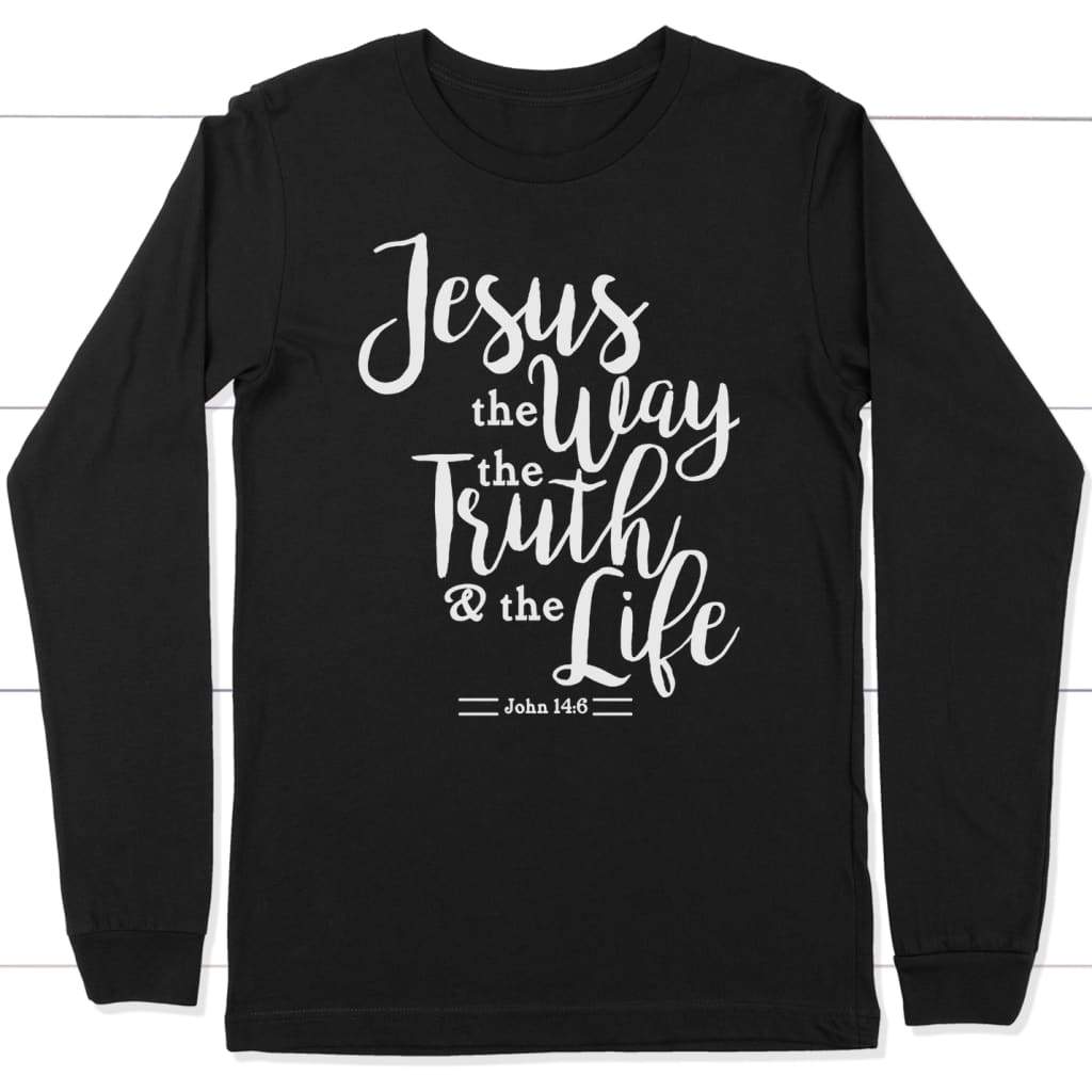 John 14:6 Jesus the way the truth the life long sleeve t-shirt | christian apparel Black / S