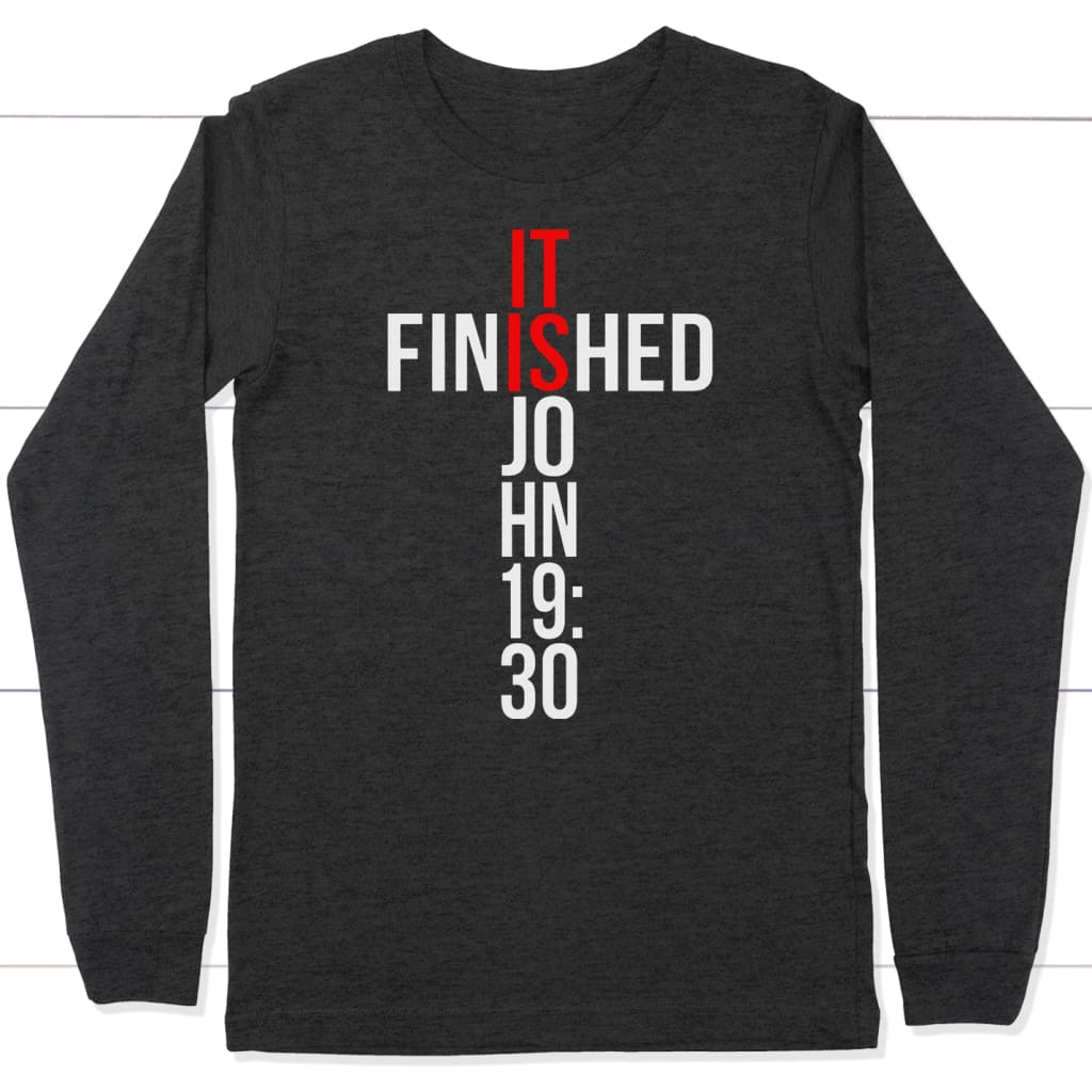 John 19:30 It finished long sleeve t-shirt | Christian apparel Dark Grey Heather / S