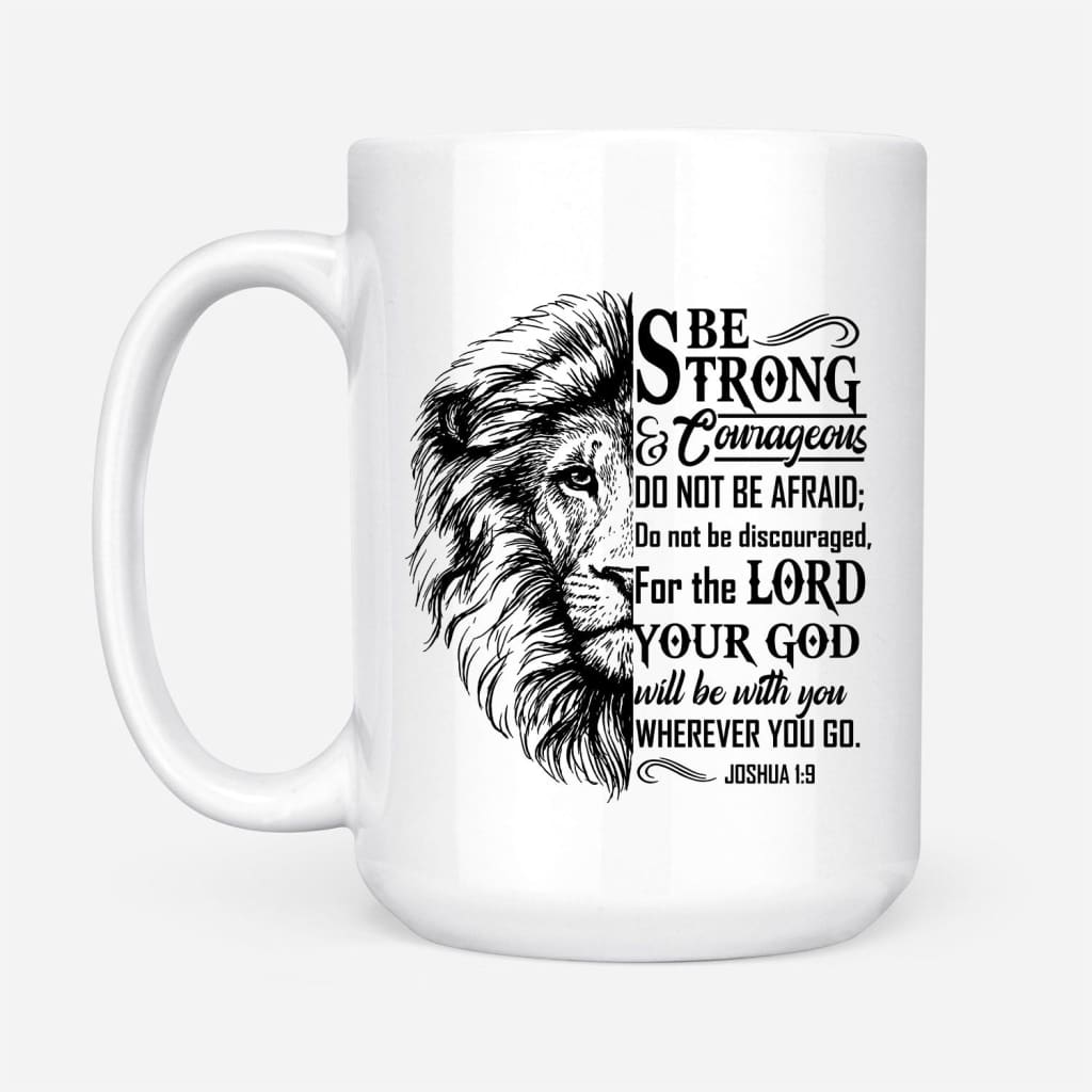 Josh 1:9 Be strong and courageous {Mug}