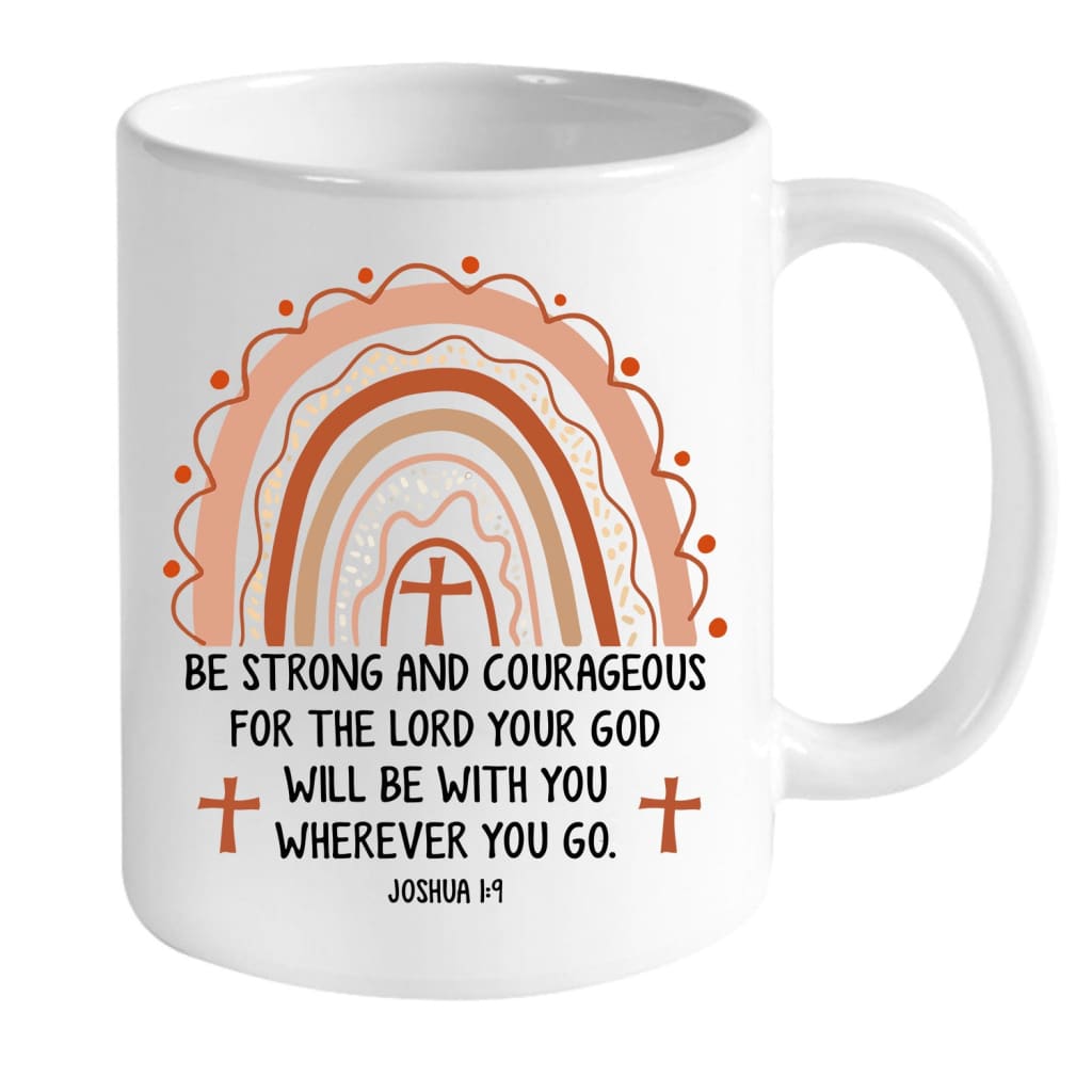Christian mug with Joshua 1:9 Bible verse "Be Strong and Courageous," cross-centered rainbow, perfect for faith-based gifts.