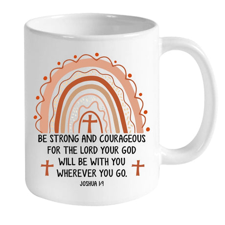 Christian mug with Joshua 1:9 Bible verse "Be Strong and Courageous," cross-centered rainbow, perfect for faith-based gifts.