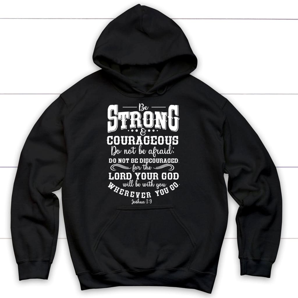 Joshua 1:9 hoodie: Be strong and courageous Christian hoodie Black / S