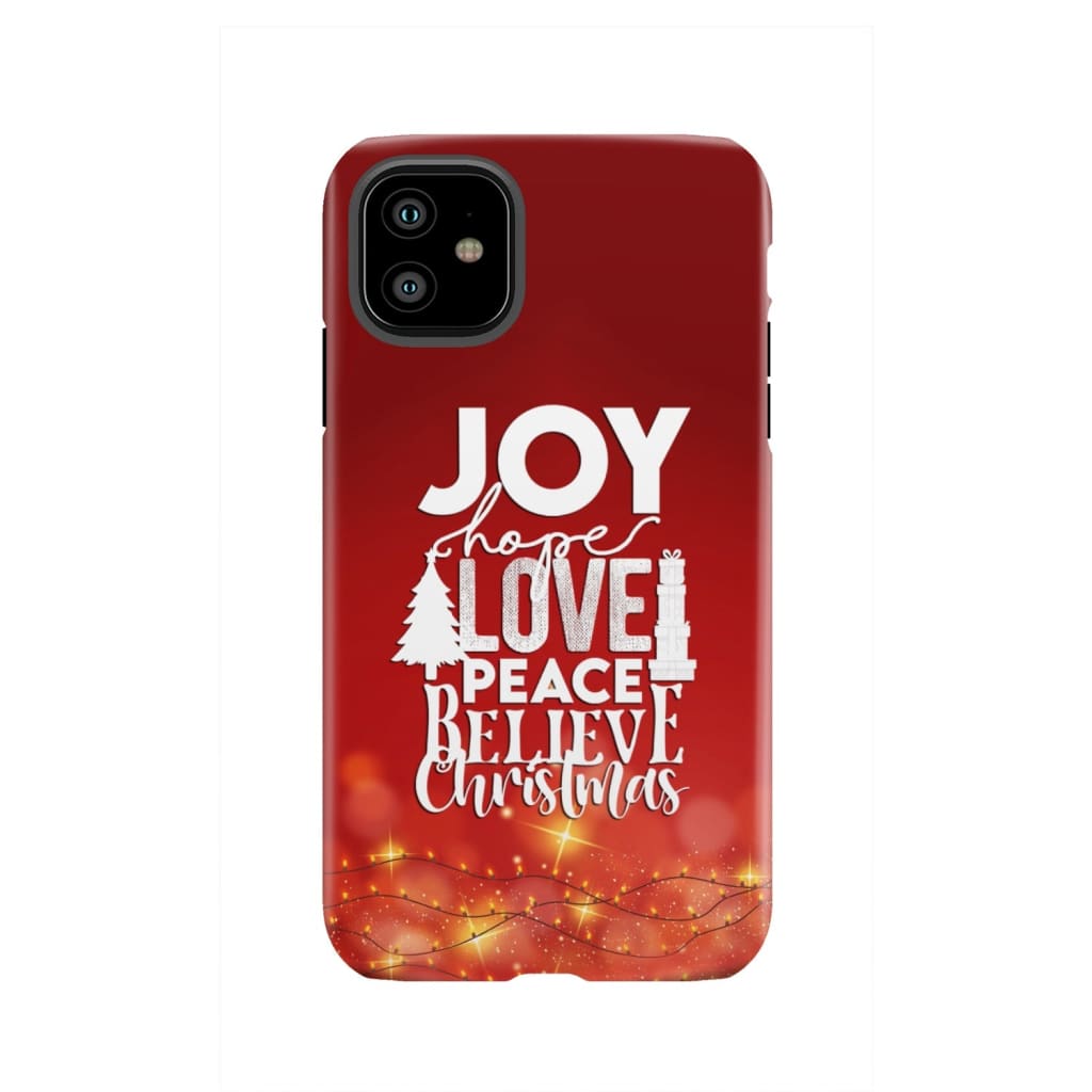 Joy hope love peace believe Christmas phone case iPhone 11 / Tough