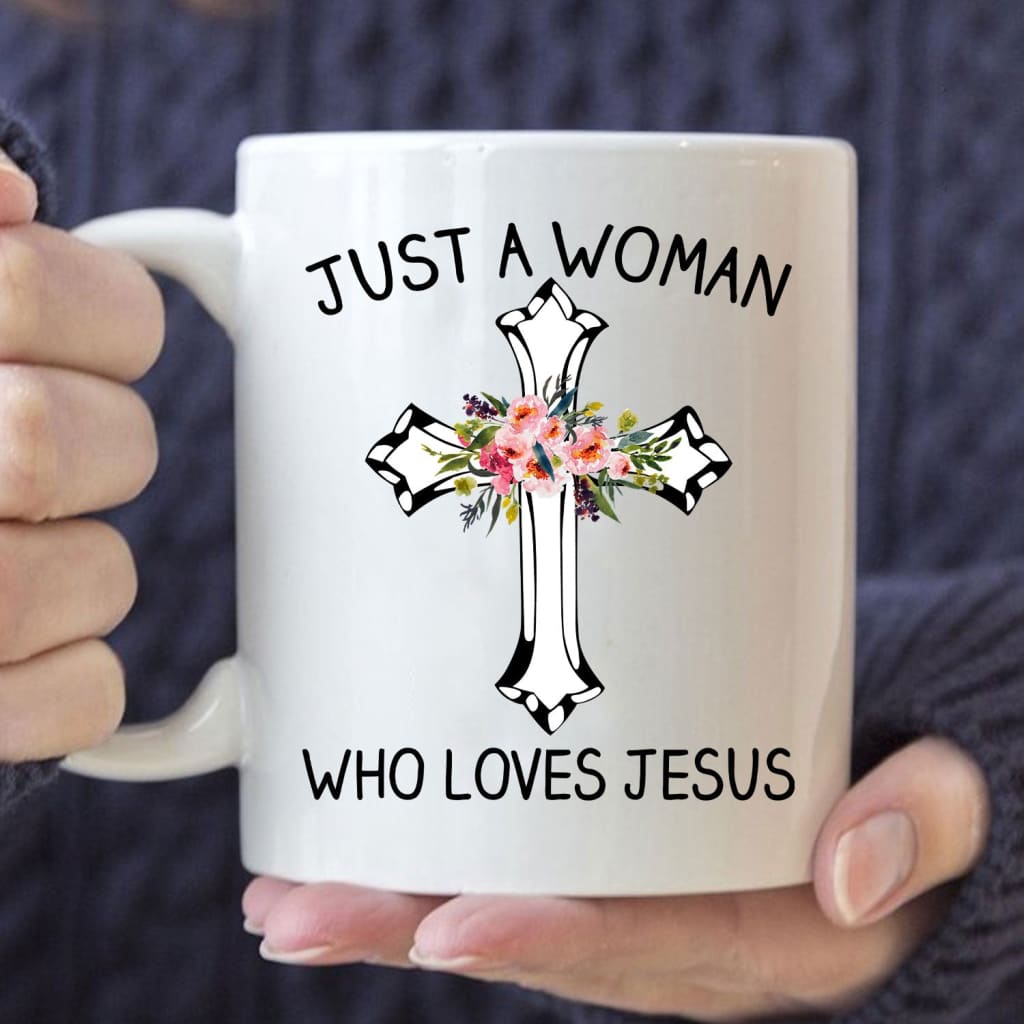 Just a woman who loves Jesus Christian coffee mug 11 oz