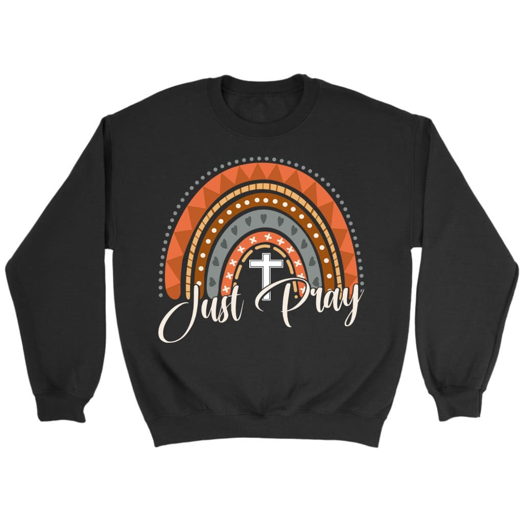 Just pray sweatshirt: Just pray Boho Rainbow Christian sweatshirt Black / S