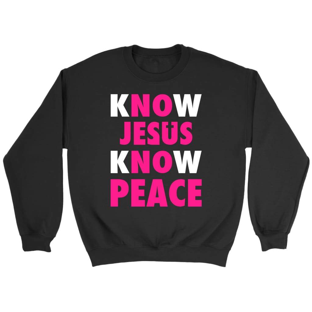 Know Jesus know peace Christian sweatshirt Black / S