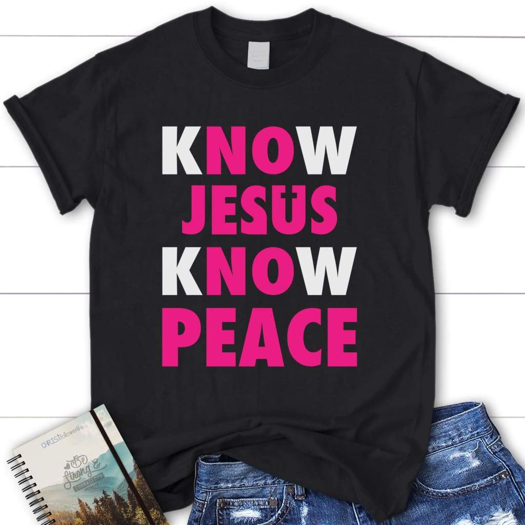 Know Jesus know peace womens christian t-shirt Black / S