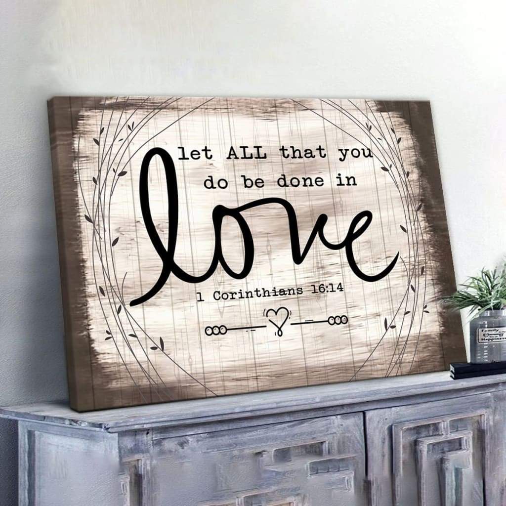 Let all that you do be done in love 1 Corinthians 16:14 Bible Verse Wall Art Canvas