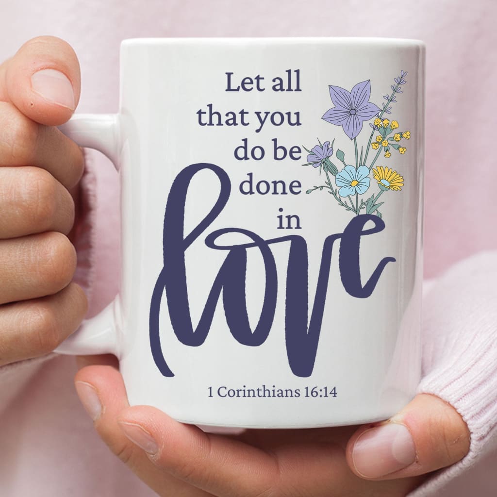 Let all that you do be done in love coffee mug, Wildflowers Bible verse mug 11 oz