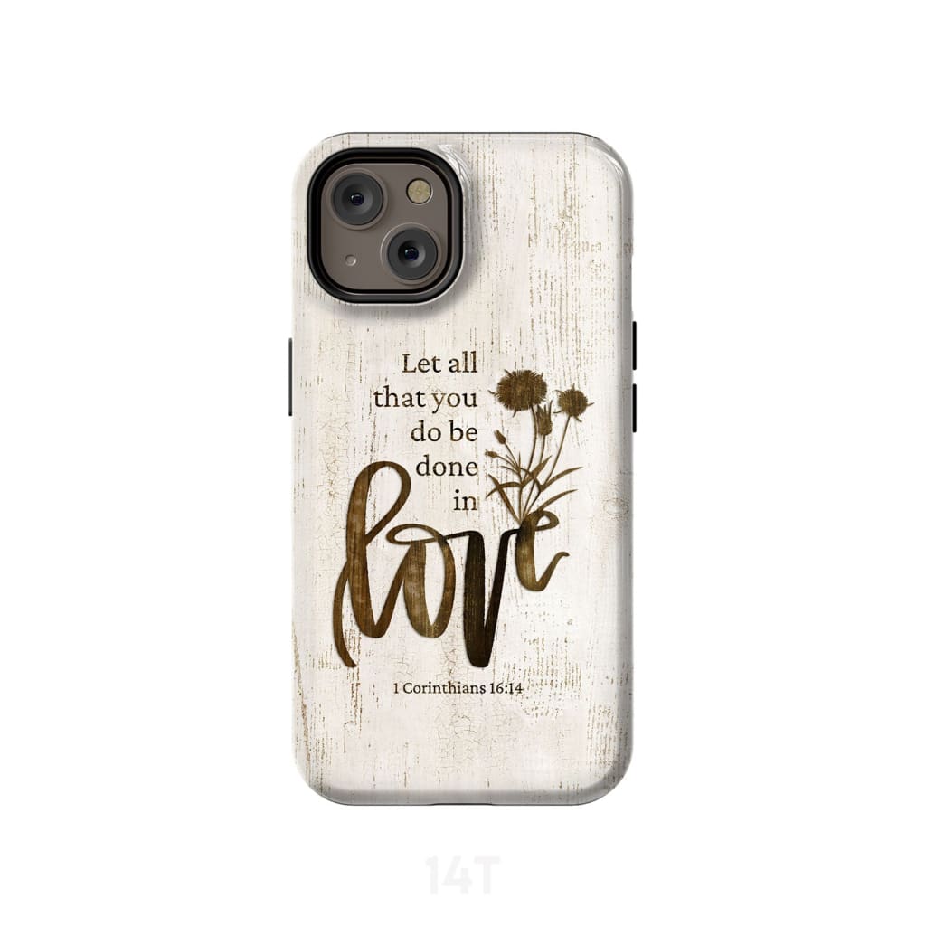 Let all that you do be done in love Wildflowers Bible verse phone case iPhone 14 / Tough