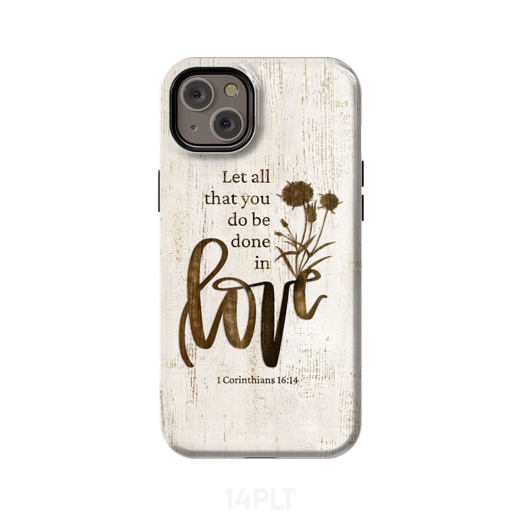 Let all that you do be done in love Wildflowers Bible verse phone case iPhone 14 Plus / Tough