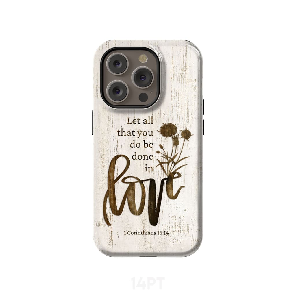 Let all that you do be done in love Wildflowers Bible verse phone case iPhone 14 Pro / Tough