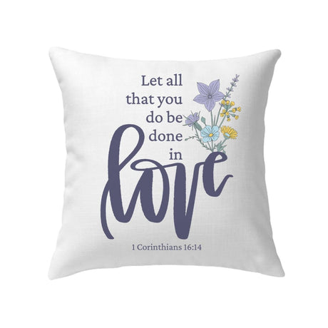 Let all that you do be done in love Wildflowers Bible verse pillow