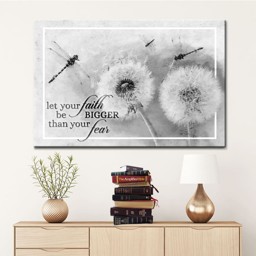 Inspirational Christian wall art canvas with "Let Your Faith Be Bigger Than Your Fear," Gray background, dragonflies, and dandelions.