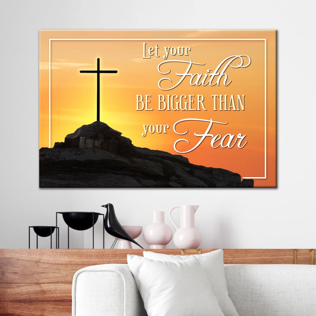 Let your Faith be bigger than your fear wall art canvas | Faith Christian wall art