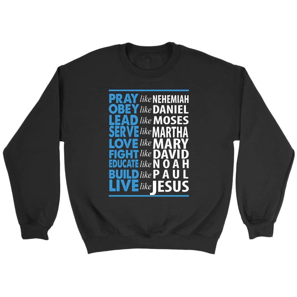 Live like Jesus Christian sweatshirt Black / S