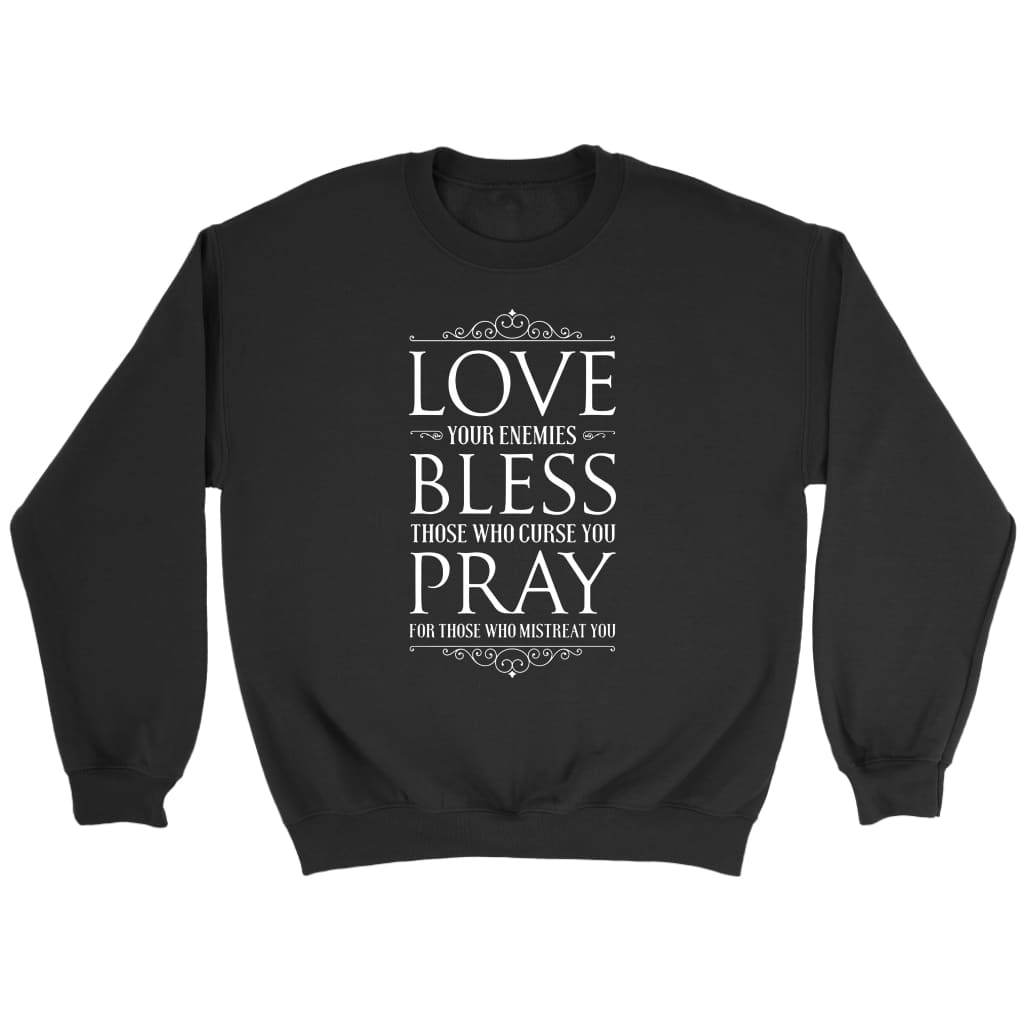 Love bless pray Christian sweatshirt Black / S