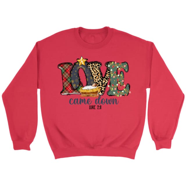 Love came down Luke 2:11 Christmas sweatshirt Red / S