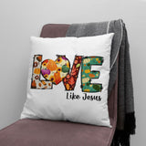 Love like Jesus Fall thanksgiving Christian pillow