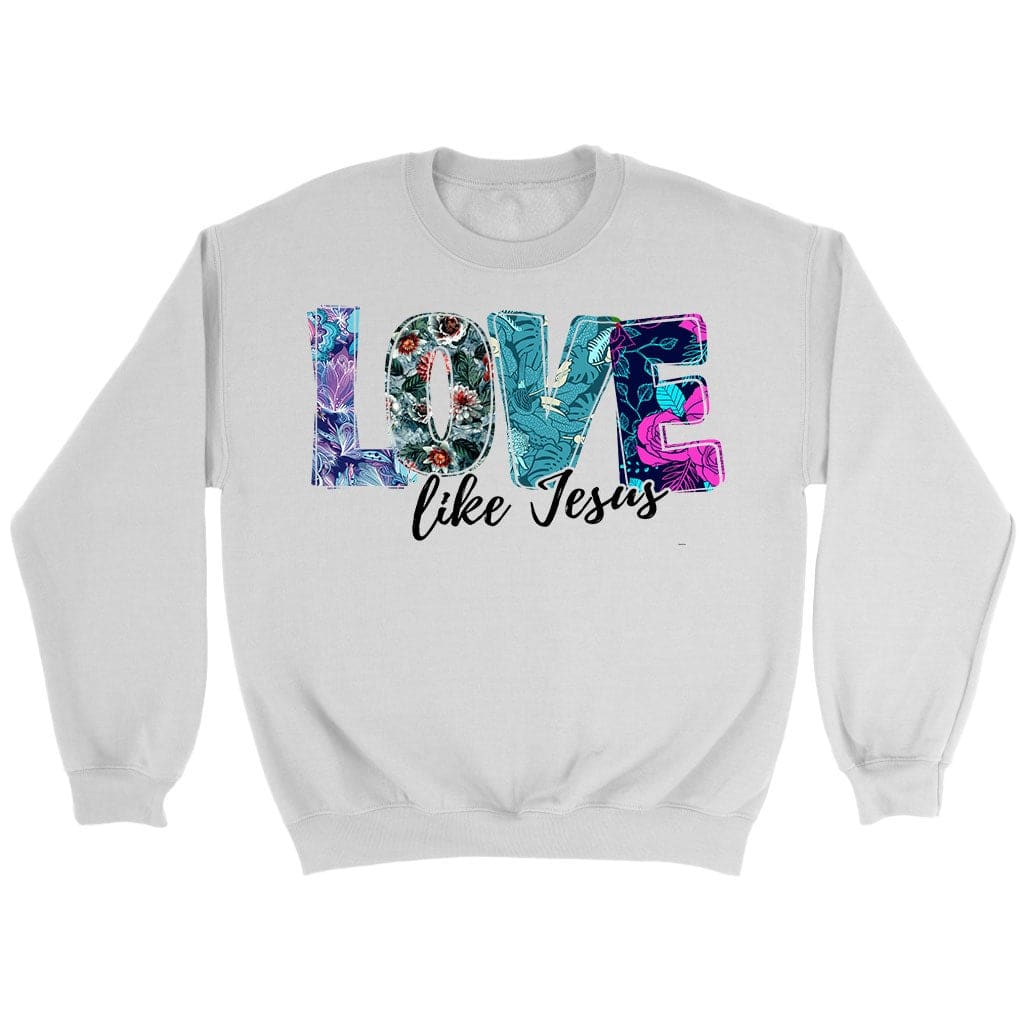 Love like Jesus floral Christian sweatshirt Jesus sweatshirts White / S