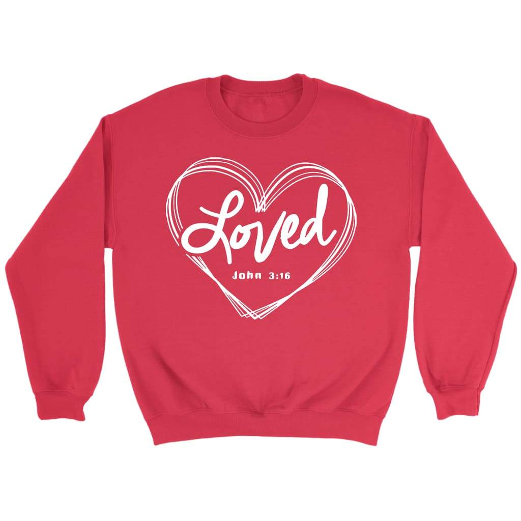 Loved John 3:16 Sweatshirt Loved John 3:16 Sweatshirt