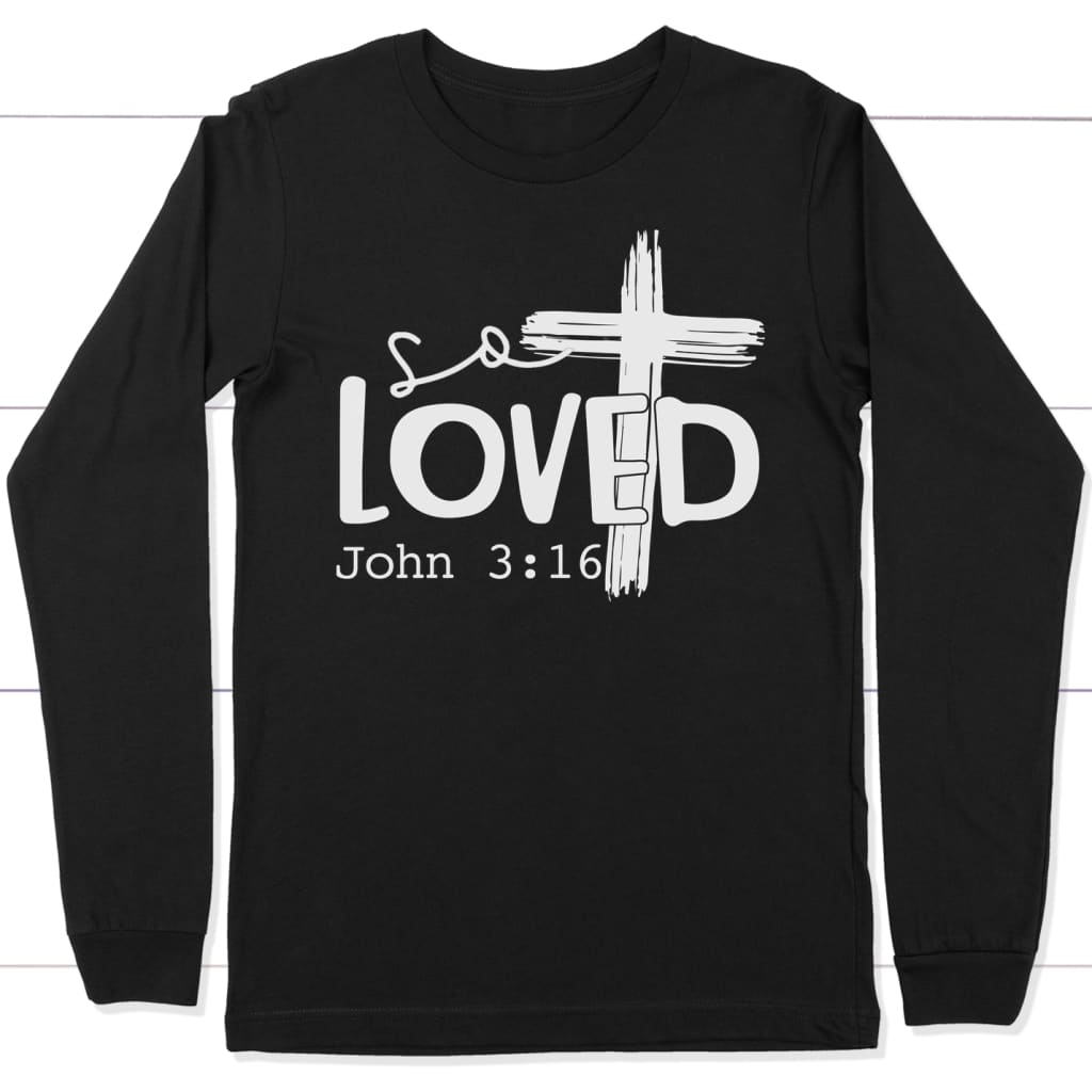 Loved John 3:16 cross long sleeve shirt | Christian long sleeve shirts Black / S