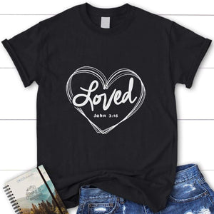 Loved John 3:16 Womens Christian T-shirt, Bible Verse T Shirts - Christ ...