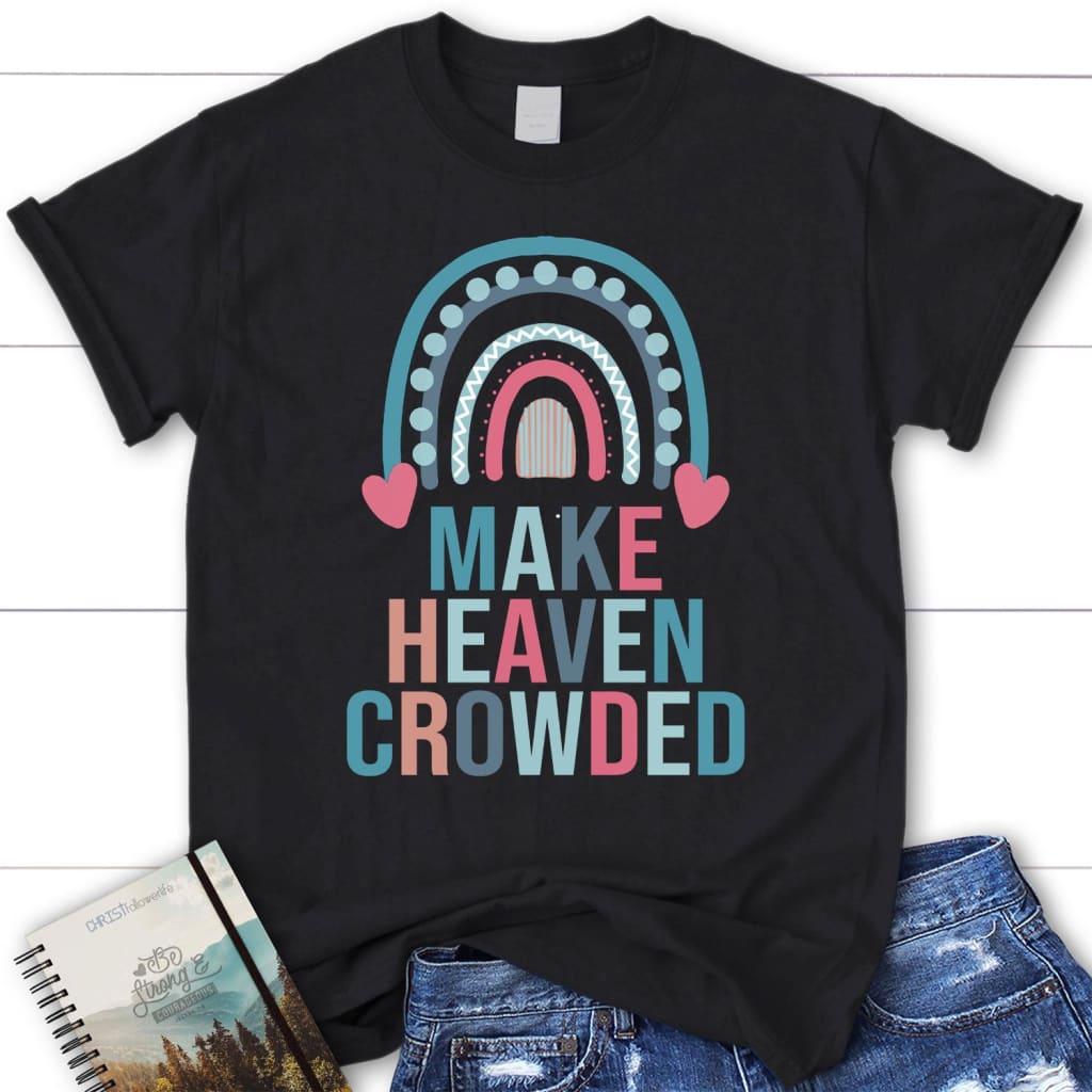 Make heaven crowded rainbow women’s Christian t-shirt Black / S