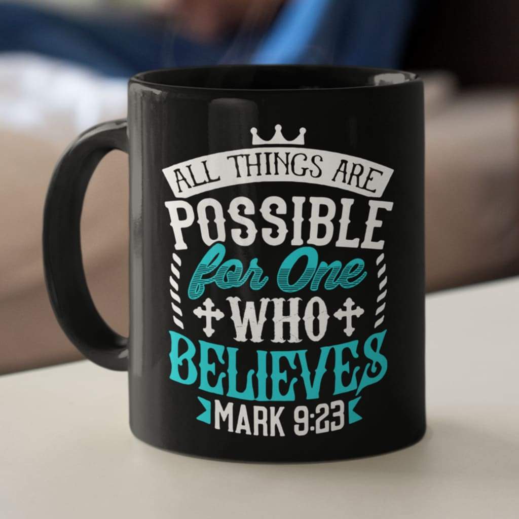 Bible verse mugs, Mark 9:23 All things are possible for believers Christian coffee mug 11 oz
