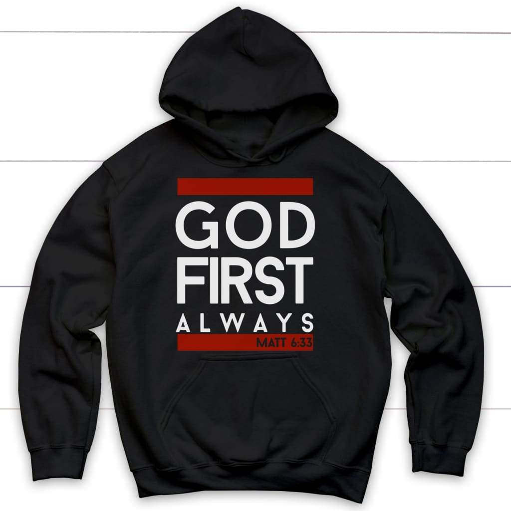 Matthew 6:33 God first always Bible verse hoodie | Christian apparel Black / S