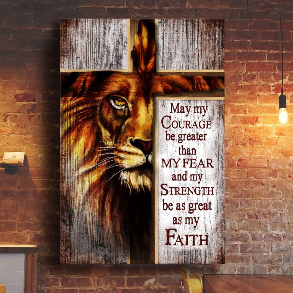 May my courage be greater than my fear Lion of Judah Christian wall art canvas