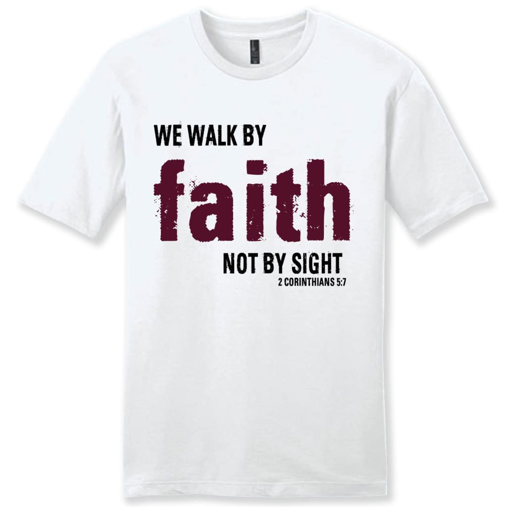 Mens Christian t-shirts: 2 Corinthians 5:7 we walk by Faith not by sight shirt White / S