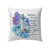 Mightier than the waves of the sea is His love for you Psalm 93:4 Bible verse pillow