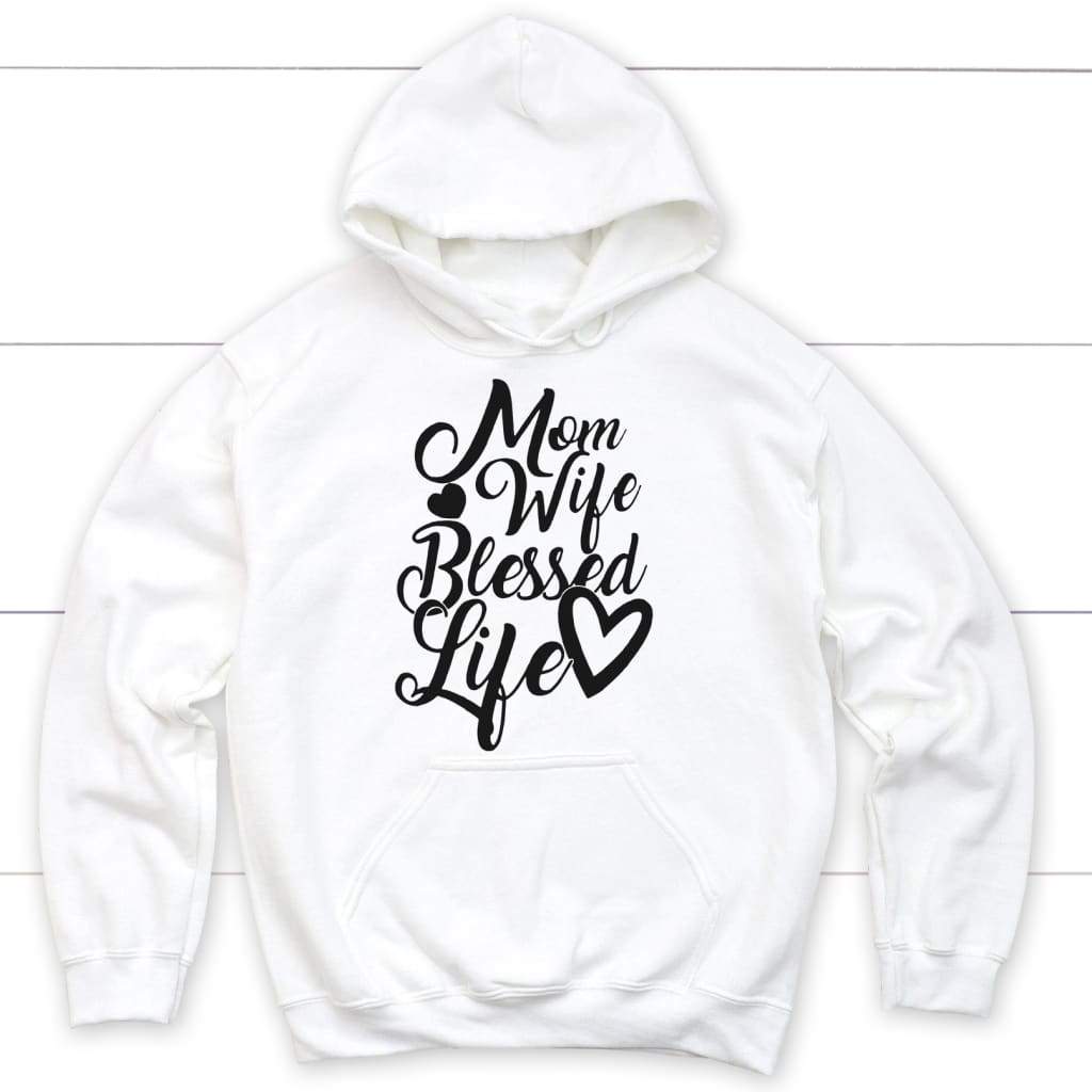 Mom wife blessed life blessed Christian hoodie | Christian apparel White / S